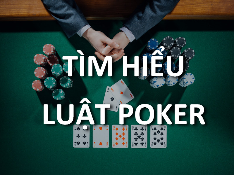 Luật Chơi Poker - Khám Phá Thế Giới Hấp Dẫn Của Trò Chơi Bài Thông Minh