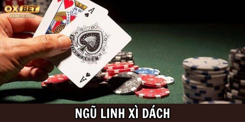 Ngũ Linh Xì Dách - Trò Chơi Cổ Điển Đậm Đà Bản Sắc Văn Hóa Việt