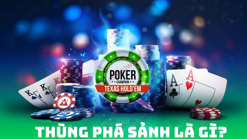 Thùng Phá Sảnh Poker - Hướng Dẫn Chơi và Chiến Lược Đỉnh Cao